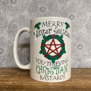 Merry Winter Solstice You Thieving Christian Bastards | Funny Mug| Large 15 oz. Size| Free Priority Shipping