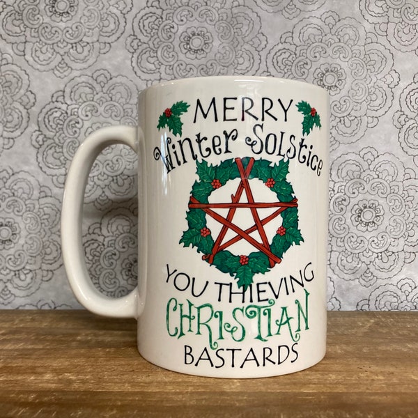 Merry Winter Solstice You Thieving Christian Bastards | Funny Mug| Large 15 oz. Size| Free Priority Shipping