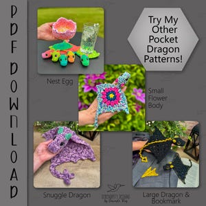 May include: A collection of colorful, crocheted dragon-themed items. Includes a nest egg, small flower body, a purple Snuggle Dragon, and a Large Dragon & Bookmark. The image also features the text "Try My Other Pocket Dragon Patterns!"