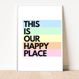 This is Our Happy Place Print | Positive Rainbow Typographic Print | Pastel Gallery Wall Art | Unframed A3 A4 A5 8x10 5x7