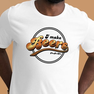 I MAKE BEERS | TheBrusho | Home Brewing Shirt