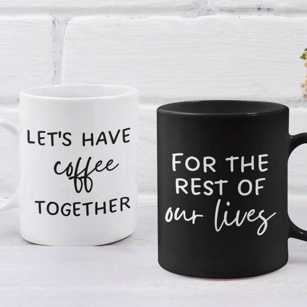 Lets have coffee together for the rest of our lives, anniversary couple coffee mug,Wedding Gift,Husband Wife Mugs, Boyfriend Girlfriend