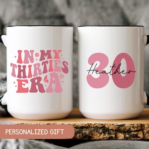 In My Thirties Era Mug, Custom 30th Birthday Gift For Her, 30th Birthday Mug, 30th Birthday Gift For Women, In My Thirties Era Cup Name