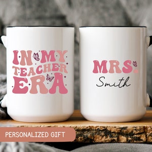 In My Teacher Era Mug, Funny Teacher Gift, Custom Teacher Name Mug, Back To School Cup, Personalized Teacher Appreciation Gift