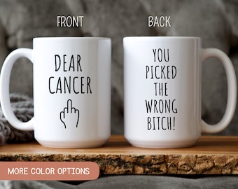 Fuck Cancer, Dear Cancer you Picked the Wrong Bitch Coffee Mug, Cancer Gift, Cancer Support Gift, Cancer Awareness Mug, Warrior Cancer Gift