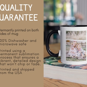 May include: White ceramic mug with a black handle and interior. The mug displays a photograph of three young girls. The text "QUALITY GUARANTEE" is above the bullet points that describe the mug's features.