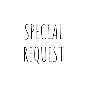 May include: Black and white text graphic that reads "SPECIAL REQUEST".