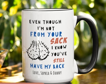 Custom Step Dad Father's Day Gift, Even Though I'm Not From Your Sack, Funny Dad Mug, Step Dad Coffee Cup, Funny Step Dad Gift