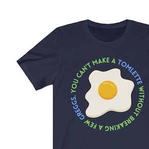 You Can't Make a Tomlette without Breaking a Few Greggs Tom Cousin Greg Succession Unisex Jersey Short Sleeve Tee