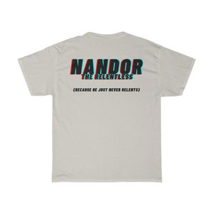 Nandor the Relentless (Because He Never Relents) What We Do in the Shadows Unisex Heavy Cotton Tee