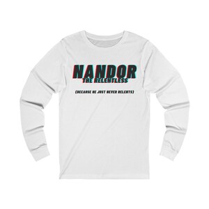 Nandor the Relentless (Because He Never Relents) What We Do in the Shadows Ultra Cotton Long Sleeve Tee