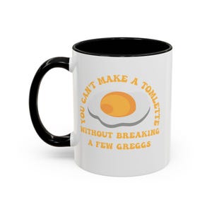 You Can't Make a Tomlette without Breaking a Few Greggs Tom Cousin Greg Succession Accent Coffee Mug, 11oz