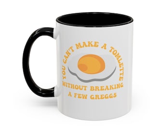 You Can&#39;t Make a Tomlette without Breaking a Few Greggs Tom Cousin Greg Succession Accent Coffee Mug, 11oz