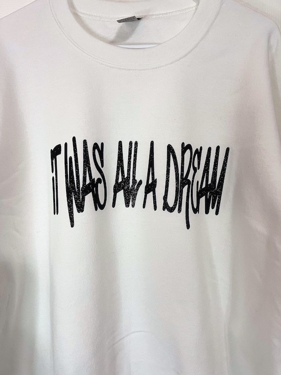 It was all online a dream sweatshirt