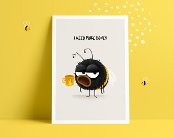 Grumpy bumblebee with coffee cup, A4 poster "I need more Honey", wall art for morning grouches, bumblebee fans, coffee lovers