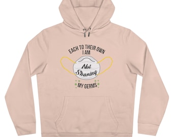 Each To Their Own I Am Not Sharing My Germs | King Hooded Sweatshirt