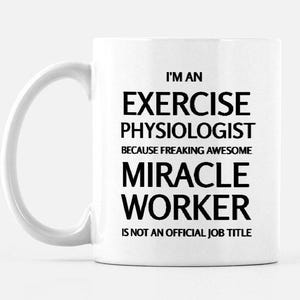 Exercise Physiologist Mug – Funny Miracle Worker Gift, Custom Coffee Cup for Physical Therapist, Fitness Trainer, or Health Professiona