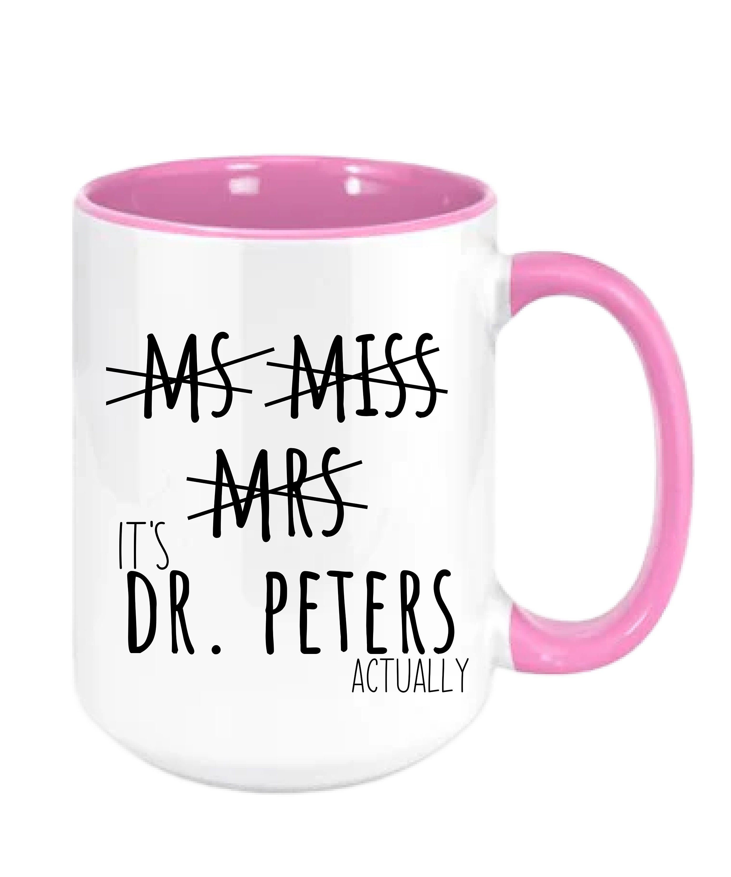 miss-mrs-ms-dr-it-s-doctor-actually-miss-mrs-ms-dr-mug-miss-mrs-ms-dr