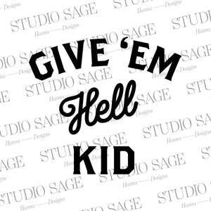Give 'Em Hell Kid SVG PNG Téléchargement numérique instantané