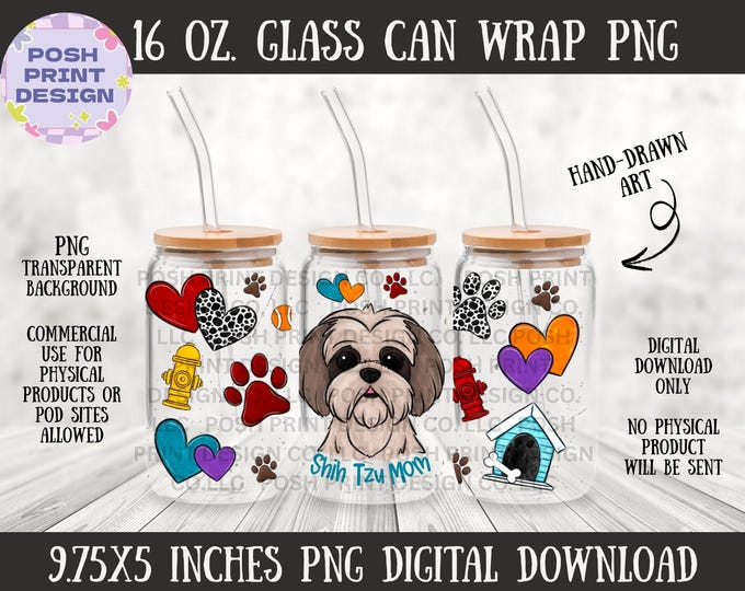 Shih Tzu Glass Can Wrap PNG | Funny Dog Mom Cup Design | 16oz Libbey Can Wrap | PNG for sublimation or UVDTF
