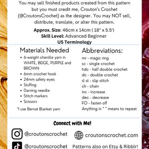 May include: A crochet pattern for a plush toy with instructions for materials, size, skill level, and abbreviations. The pattern is for a plush toy that is 18 inches by 5.5 inches. The pattern is for an advanced beginner and uses US terminology. The pattern is available on Etsy and Ribblr.