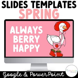 May include: A computer screen displaying a pink background with the text "Always Berry Happy" and a cartoon goose wearing a red hat and holding a strawberry. The text "Slides Templates Spring" is at the top of the screen and the text "Google & Power Point" is at the bottom of the screen.