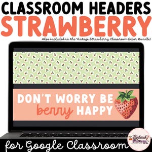 Può includere: Uno schermo di un laptop mostra le intestazioni della classe a tema fragola. Il testo "CLASSROOM HEADERS STRAWBERRY" è in alto. Sotto, lo schermo mostra "DON'T WORRY BE berry HAPPY" con una grafica di fragola. Le parole "for Google Classroom" sono in basso.