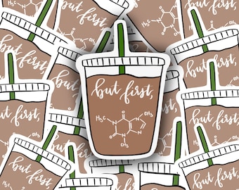But First, Coffee Sticker|  Iced Coffee Drink Vinyl Sticker, Best Friend Gift, Cute Stickers, Food Decal| Biology Decal| Laptop Sticker
