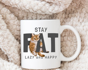 Stay Fat Lazy & Happy Cat Coffee Mug, Funny Cat Lover's Cup, Humorous Ceramic Drinkware, Novelty Pet Owner Gift, Cat Lady Hot Coffee Cup