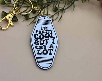 Acrylic Keychain - "I'm Pretty Cool But I Cry A Lot" | Fun and Quirky Gift | Funny Gift Keychain | Motel Style Keychain