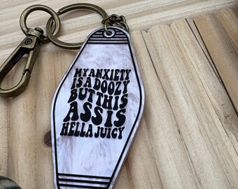 My Anxiety Is A Doozy But This A-- Is Hella Juicy - Motel Keychain