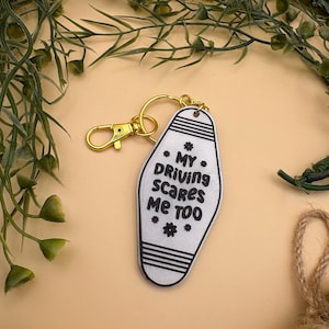 Funny Acrylic Motel Keychain: &quot;My Driving Scares Me Too&quot; Gag Gift