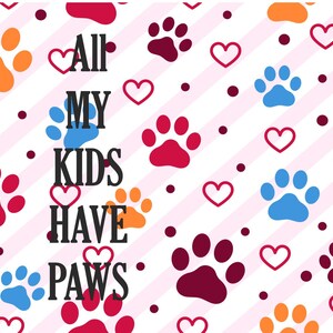 Pet parent All My Kids Have Paws 20 oz Tumbler Cute Paw Print Cup Animal Lover Gift Cat Dog Mom Dad
