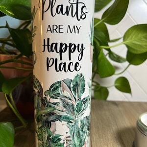 20oz Plants are my happy place tumbler