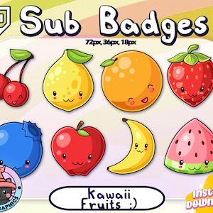 May include: A set of 10 kawaii fruit Twitch sub badges featuring a cherry, lemon, orange, strawberry, blueberry, apple, banana, watermelon, and a star. The badges are in various sizes, 72px, 36px, and 18px. The text "Sub Badges" is at the top of the image. The text "Kawaii Fruits :)" is at the bottom left of the image. The text "instant Download!" is at the bottom right of the image.