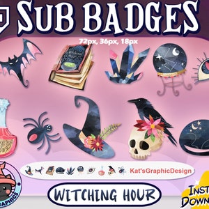 May include: A set of 10 witchy themed Twitch sub badges featuring a variety of images including a bat, a book, a crystal, a magic ball, an eye, a potion bottle, a spider, a witch's hat, a skull with flowers, and a black cat. The badges are in various sizes, 72px, 36px, and 18px. The text "Witching Hour" is included in the image.