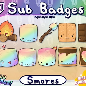 May include: A set of 10 Twitch sub badges featuring a s'mores theme. The badges include a campfire, marshmallow, graham cracker, chocolate bar, and a completed s'more. The badges are in various sizes, including 72px, 36px, and 18px. The text "X10 Badges!" and "Smores" is also included in the image.