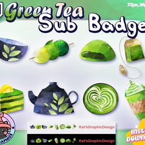 May include: Watercolor illustrations of green tea-themed sub badges. The image includes a tea bowl, dango, matcha, tea bag, cake, teapot, latte art, and a green tea drink. Text includes "Green Tea Sub Badges" and "Instant Download!"