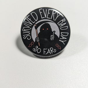 Survived Every Bad Day So Far 1.25" BUTTON PIN