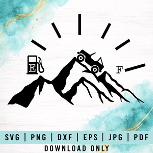 May include: Black and white graphic of a jeep climbing a mountain, with a fuel gauge design. The gauge shows empty and full, with a gas pump icon. The text "SVG | PNG | DXF | EPS | JPG | PDF DOWNLOAD ONLY" is at the bottom.