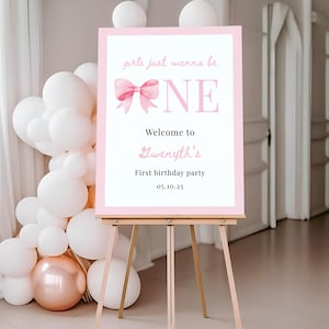 Girls Just Wanna Be One Birthday Decor Editable Welcome Sign For Girl 1st Birthday Pink Bow Birthday Idea Coquette Theme First Birthday Pink