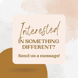 May include: A square, light beige graphic with the word "Interested" in elegant, brown script. Below, in a bold, sans-serif font, it reads "IN SOMETHING DIFFERENT?" The phrase "Send us a message!" is at the bottom. The background has a watercolor effect.