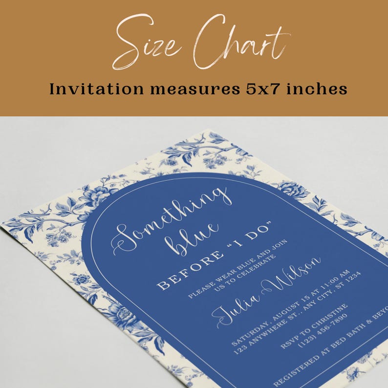 May include: A blue and white floral patterned invitation with a blue arch that says "Something blue" and "Before "I Do"". The invitation includes the text "Please wear blue and join us to celebrate Julia Wilson" and details for a wedding.