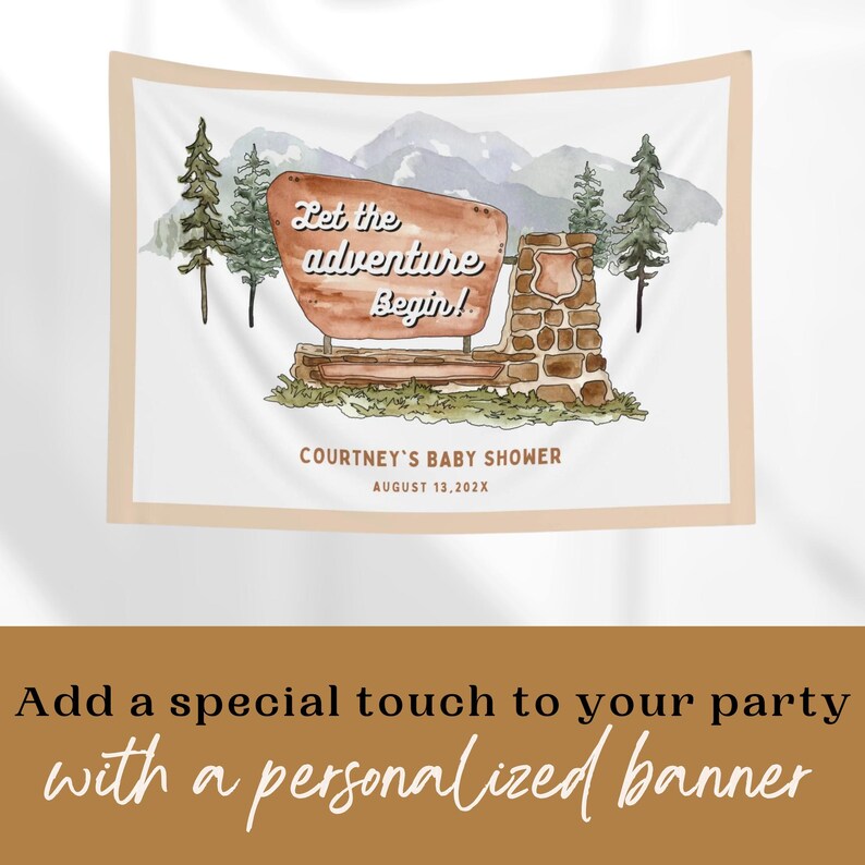 May include: A white banner with a watercolor illustration of a mountain range and a sign that reads "Let the adventure begin!"  The banner also includes the text "Courtney's Baby Shower" and "August 13, 202X".