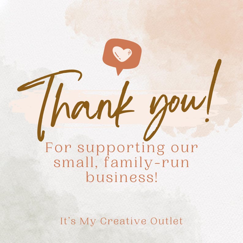 May include: Thank you! For supporting our small, family-run business! It's My Creative Outlet.