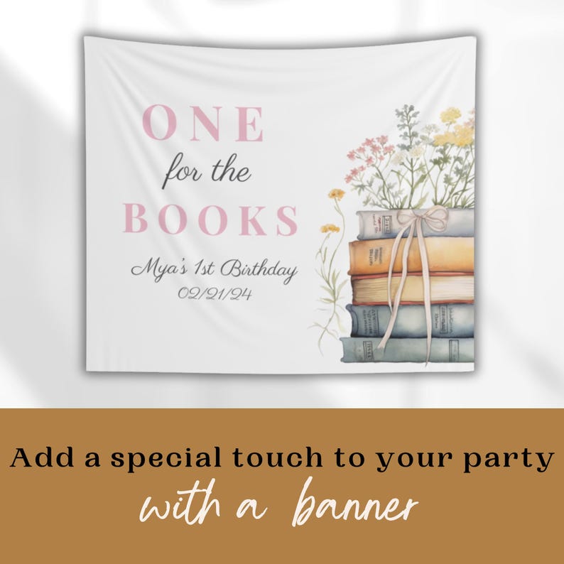 May include: A white banner with pink text that reads "ONE for the BOOKS" and "Mya's 1st Birthday 02/21/24". A stack of books with a ribbon and flowers are on the right side of the banner.
