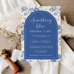 May include: A blue and white floral patterned invitation for a bridal shower. The invitation reads "Something blue before "I do"" and includes the bride's name, date, time, and location.