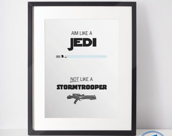 Aim Like a Jedi, Not Like a Stormtrooper Digital Art Print