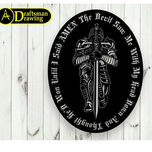 May include: A black circular metal sign with a knight in armor holding a sword. The text around the knight reads "I'm Won Until I Said Amen The Devil Saw Me With My Head Down And Thought He'd Won."