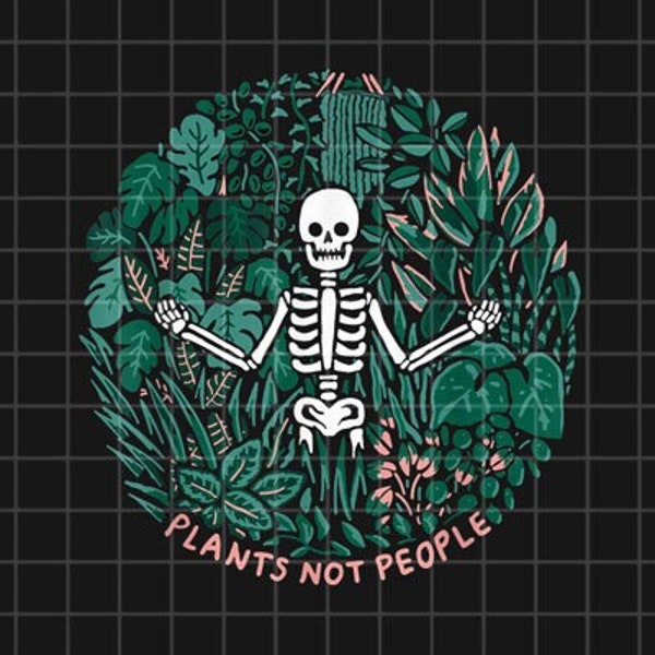 Skeleton Gardening Plants Not People SVG, Plants Gardeners SVG, Plant Lover SVG, more plants png, Plant Mom Gift, Plant sublimation design